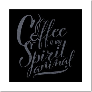 Coffee is my Spirit Animal Posters and Art